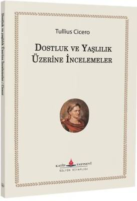 Dostluk ve Yaşlılık Üzerine İncelemeler - 1