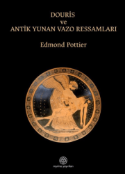 Douris ve Antik Yunan Vazo Ressamlığı - Myrina Yayınları