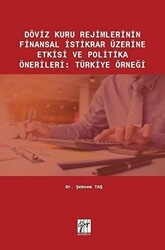 Döviz Kuru Rejimlerinin Finansal İstikrar Üzerine Etkisi ve Politika Önerileri: Türkiye Örneği - Gazi Kitabevi