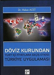 Döviz Kurundan Yurt İçi Fiyatlara Geçiş Etkisi: Türkiye Uygulaması - Gazi Kitabevi