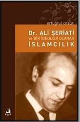 Dr. Ali Şeriati ve Bir İdeoloji Olarak İslamcılık - Fecr Yayınları