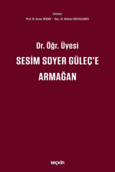 Dr. Öğr. Üyesi Sesim Soyer Güleç`e Armağa - Seçkin Yayıncılık