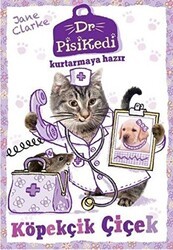Dr. Pisikedi Kurtarmaya Hazır-Köpekçik Çiçek - Pegasus Çocuk Yayınları
