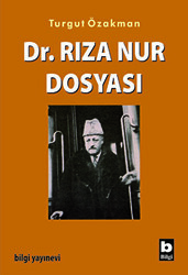 Dr. Rıza Nur Dosyası - Bilgi Yayınevi
