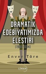 Dramatik Edebiyatımızda Eleştiri 1908-1914 - Liman Yayınevi