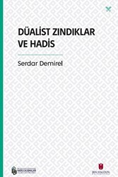 Düalist Zındıklar ve Hadis - İbn Haldun Üniversitesi Yayınları