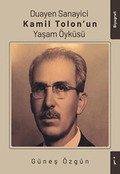 Duayen Sanayici Kamil Tolon`un Yaşam Öyküsü - İkinci Adam Yayınları