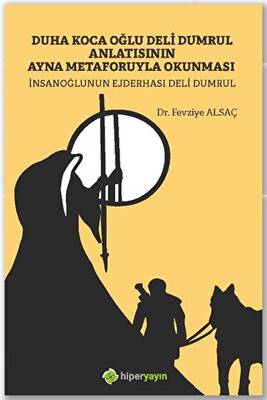 Duha Koca Oğlu Deli Dumrul Anlatısının Ayna 	Metaforuyla Okunması İnsanoğlunun 	Ejderhası Deli Dumrul - 1