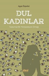 Dul Kadınlar - Toplumsal Bir Manipülasyon Örneği - İdeal Kültür Yayıncılık