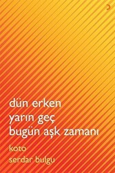 Dün Erken Yarın Geç Bugün Aşk Zamanı - Cinius Yayınları
