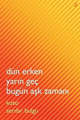 Dün Erken Yarın Geç Bugün Aşk Zamanı - 1