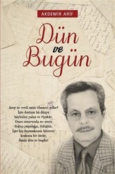 Dün ve Bugün - Yazarın Kendi Yayını - Arif Akdemir