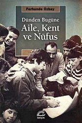 Dünden Bugüne Aile, Kent ve Nufüs - İletişim Yayınevi