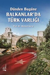 Dünden Bugüne Balkanlar’da Türk Varlığı - Boğaziçi Yayınları