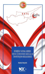 Dünden Bugüne Kıbrıs - Kıbrıs Türklerinin Varoluş Ve Devletleşme Mücadelesi - Atatürk Araştırma Merkezi