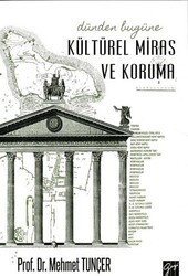 Dünden Bugüne Kültürel Miras ve Koruma - Gazi Kitabevi
