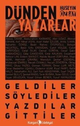 Dünden Yazarlar - Geldiler, Söylediler, Yazdılar, Gittiler - Kurgan Edebiyat