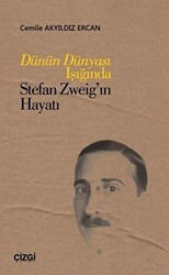 Dünün Dünyası Işığında Stefan Zweig’ın Hayatı - Çizgi Kitabevi Yayınları