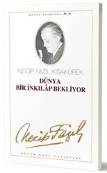 Dünya Bir İnkılap Bekliyor : 29 - 32 Necip Fazıl Bütün Eserleri - Büyük Doğu Yayınları
