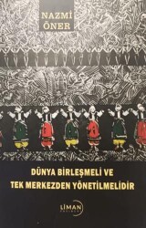 Dünya Birleşmeli ve Tek Merkezden Yönetilmelidir - Liman Yayınevi