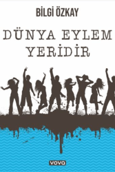 Dünya Eylem Yeridir - Vova Yayınları