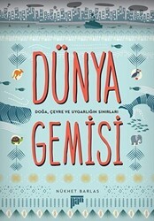 Dünya Gemisi - Doğa, Çevre ve Uygarlığın Sınırları - Pan Yayıncılık