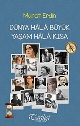Dünya Hala Büyük Yaşam Hala Kısa - Tarihçi Kitabevi