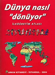 Dünya Nasıl Dönüyor - İlköğretim Atlası - Arkın Kitabevi