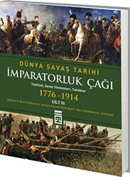Dünya Savaş Tarihi Cilt 3 - İmparatorluk Çağı 1776-1914 - Timaş Tarih