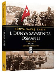 Dünya Savaş Tarihi Cilt 4: 1. Dünya Savaşı’nda Osmanlı - Timaş Tarih