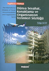 Dünya Seyahat, Konaklama ve Organizasyon Terimleri Sözlüğü İngilizce - Türkçe - Değişim Yayınları