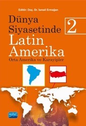 Dünya Siyasetinde Latin Amerika - 2 - Nobel Akademik Yayıncılık