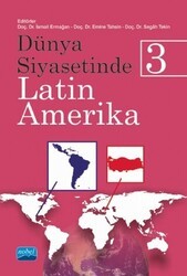 Dünya Siyasetinde Latin Amerika 3 - Nobel Akademik Yayıncılık