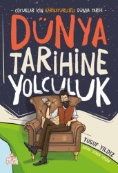Dünya Tarihine Yolculuk - Nesil Çocuk Yayınları