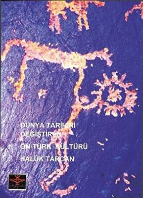 Dünya Tarihini Değiştiren Ön-Türk Kültürü - 1