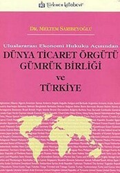 Dünya Ticaret Örgütü Gümrük Birliği ve Türkiye - Türkmen Kitabevi