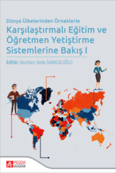 Dünya Ülkelerinden Örneklerle Karşılaştırmalı Eğitim ve Öğretmen Yetiştirme Sistemlerine Bakış I - Pegem Akademi Yayıncılık