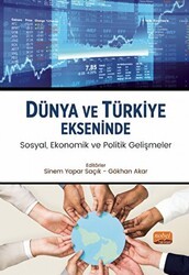 Dünya ve Türkiye Ekseninde Sosyal, Ekonomik ve Politik Gelişmeler - Nobel Bilimsel Eserler