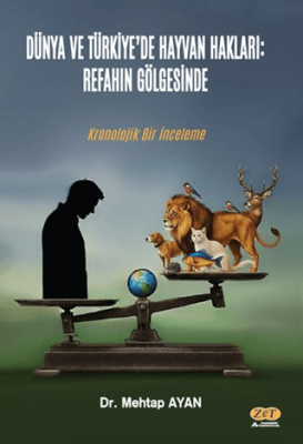 Dünya ve Türkiye’de Hayvan Hakları: Refahın Gölgesinde Kronolojik Bir İnceleme - 1