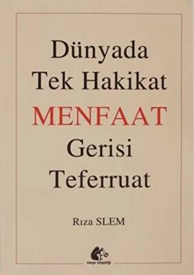 Dünyada Tek Hakikat Menfaat Gerisi Teferruat - 1