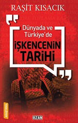 Dünyada ve Türkiye’de İşkencenin Tarihi - Ozan Yayıncılık