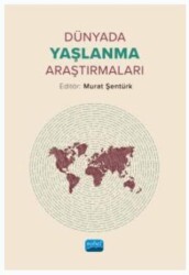 Dünyada Yaşlanma Araştırmaları - Nobel Akademik Yayıncılık
