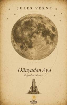 Dünyadan Ay’a Doğrudan Yolculuk - 1