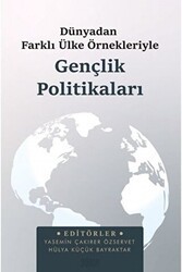Dünyadan Farklı Ülke Örnekleriyle Gençlik Politikaları - Astana Yayınları