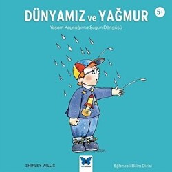 Dünyamız ve Yağmur - Mavi Kelebek Yayınları