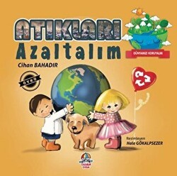 Dünyamızı Koruyalım - Atıkları Azaltalım - Yağmur Çocuk