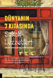 Dünyanın 7 Kıtasında Sokak Lezzetleri: Gördüm, Duydum, Okudum, Yaptım, Biliyorum - Akademisyen Kitabevi