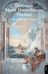 Dünyanın Büyük Destanlarının Özetleri - Dorlion Yayınları