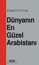 Dünyanın En Güzel Arabistanı - Yapı Kredi Yayınları
