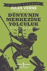 Dünya’nın Merkezine Yolculuk - İş Bankası Kültür Yayınları